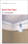 La Pesquisa - Saer, Juan Jose