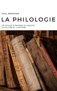 La Philologie: Un Voyage ? travers le Langage, la Culture et l'Histoire