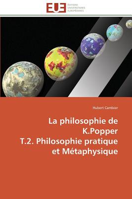 La Philosophie de K.Popper T.2. Philosophie Pratique Et Metaphysique - Cambier-H