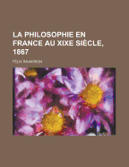 La Philosophie En France Au Xixe Siecle, 1867