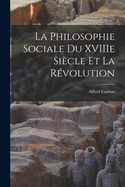 La Philosophie Sociale Du Xviiie Siecle Et La Revolution