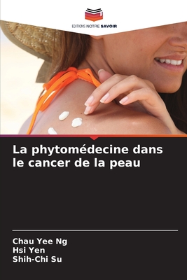 La phytom?decine dans le cancer de la peau - Ng, Chau Yee, and Yen, Hsi, and Su, Shih-Chi