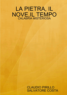 La Pietra, Il Nove, Il Tempo: Calabria Misteriosa