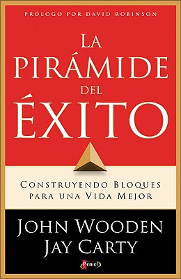 La Piramide del Exito: Construyendo Bloques Para una Vida Mejor - Wooden, John, and Carty, Jay