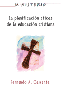 La Planificacion Eficaz de La Educacion Cristiana: Ministerio Series Aeth: Christian Education: Ministerio Series