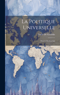 La Politique Universelle: Decrets de L'Avenir