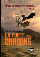 La porte des dragons: vienne les temps des dragons Vol.1