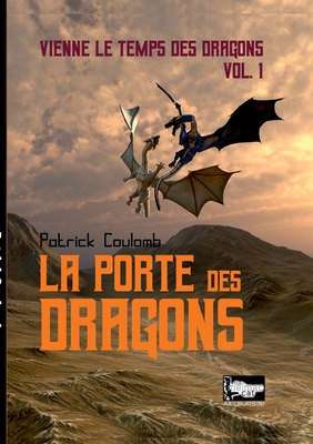 La porte des dragons: vienne les temps des dragons Vol.1 - Coulomb, Patrick, and Collection Ailleur(s), The Melmac Cat (Editor)