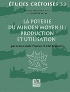 La Poterie Du Minoen Moyen II: Production Et Utilisation: Fouilles Executees a Malia. Le Quartier Mu IV