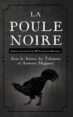 La Poule Noire: dition Augmente Des 22 Talismans Magiques - Inconnu