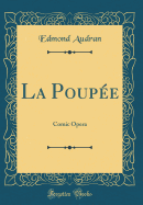 La Poup?e: Comic Opera (Classic Reprint)