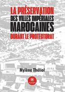 La pr?servation des villes imp?riales marocaines durant le Protectorat