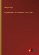 La Premiere Canadienne Du Nord-Ouest