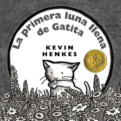 La Primera Luna Llena de Gatita: Kitten's First Full Moon (Spanish Edition) a Caldecott Award Winner - Henkes, Kevin (Illustrator)