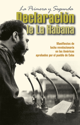 La Primera Y Segunda Declaraci?n de la Habana: Manifiestos de Lucha Revolucionaria En Las Am?ricas Aprobados Por El Pueblo de Cuba - Castro, Fidel, and Waters, Mary-Alice (Preface by)