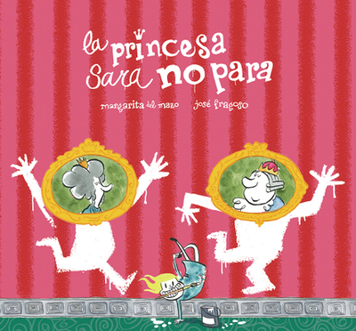 La Princesa Sara No Para - del Mazo, Margarita, and Fragoso, Jos? (Illustrator)