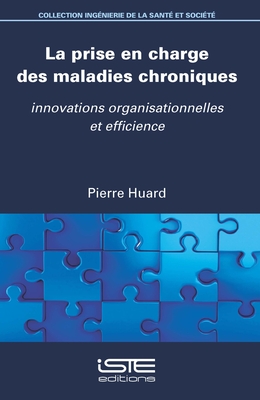 La prise en charge des maladies chroniques: Innovations organisationnelles et efficience - Huard, Pierre