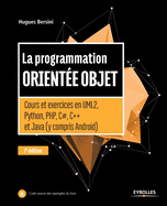 La programmation orient?e objet: Cours et exercices en UML2, Python, PHP, C#, C++ et Java