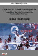 La prosa de la contra-insurgencia: 'Lo poltico' durante la restauracin neoliberal en Nicaragua