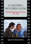 La proyeccin del neoliberalismo: Las transformaciones del cine mexicano (1988-2012)