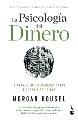 La Psicolog?a del Dinero: 18 Claves Imperecederas Sobre Riqueza Y Felicidad / The Psychology of Money - Housel, Morgan