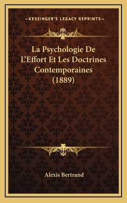 La Psychologie de L'Effort Et Les Doctrines Contemporaines (1889) - Bertrand, Alexis