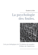 La psychologie des foules.: Lois psychologiques de l'?volution des peuples. Pr?face de Chaulveron.