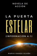 La Puerta Estelar (Informaci?n A-1): Novela de Acci?n