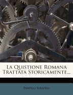 La Quistione Romana Trattata Storicamente...