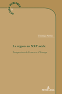 La r?gion au XXIe si?cle: Perspectives de France et d'Europe