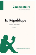 La R?publique de Platon - L'art d'imitation (Commentaire): Comprendre la philosophie avec lePetitPhilosophe.fr