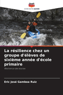 La r?silience chez un groupe d'?l?ves de sixi?me ann?e d'?cole primaire