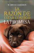 La Razn de Estar Contigo. La Promesa / A Dog's Promise