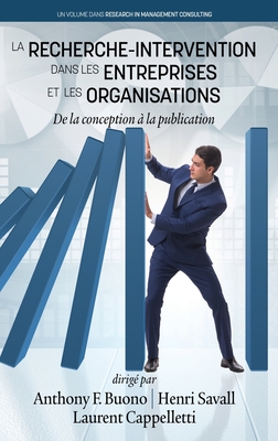 La Recherche-Intervention Dans les Entreprises et les Organisations - Buono, Anthony F. (Editor), and Savall, Henri (Editor), and Cappelletti, Laurent (Editor)