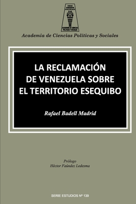 La Reclamacin de Venezuela Sobre El Territorio Esequibo - Badell Madrid, Rafael