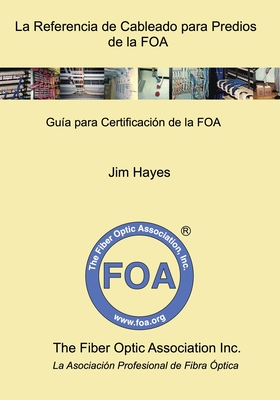 La Referencia de Cableado para Predios de la FOA: Gu?a para Certificaci?n de la FOA - Morla, Jerry (Translated by), and Hayes, Jim