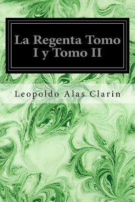 La Regenta Tomo I y Tomo II - Clarin, Leopoldo Alas