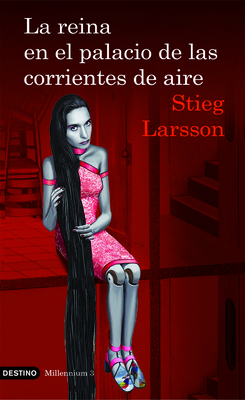 La Reina En El Palacio de Las Corrientes de Aire (Serie Millennium 3): The Girl Who Kicked the Hornet's Nest - Larsson, Stieg