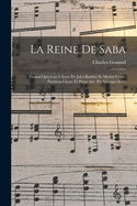 La Reine de Saba; Grand Opera En 4 Actes de Jules Barbier Et Michel Carre. Partition Chant Et Piano Arr. Par Georges Bizet