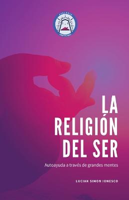 La Religi?n del Ser - Ionesco, Lucian Simon
