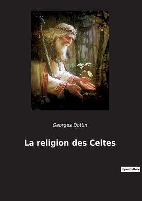 La Religion Des Celtes - Dottin, Georges