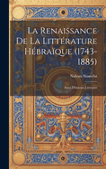 La Renaissance De La Littrature Hbraque (1743-1885): Essai D'histoire Littraire