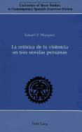 La Ret?rica de la Violencia En Tres Novelas Peruanas - Brody, Robert (Editor), and Canton, Katia