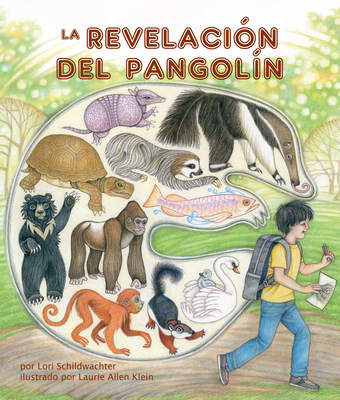 La Revelaci?n del Pangol?n: The Pangolin Revelation in Spanish - Schildwachter, Lori, and Allen Klein, Laurie (Illustrator), and de la Torre, Alejandra (Translated by)