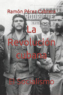 La Revolucin cubana: El Socialismo