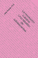 La Revolucin Cubana: Una Rebelin de Adolescentes