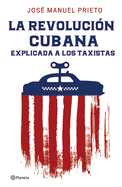 La Revoluci?n Cubana Explicada a Los Taxistas