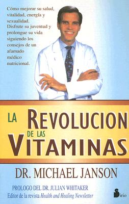 La Revolucion de Las Vitaminas - Janson, Michael, M.D., and Whitaker, Julian, Dr., M.D. (Prologue by)