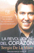 La Revolucion del Corazon: Experimenta el Poder de un Corazon Transformado