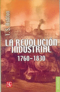 La Revolucion Industrial, 1760-1830 - Ashton, Thomas Southcliffe